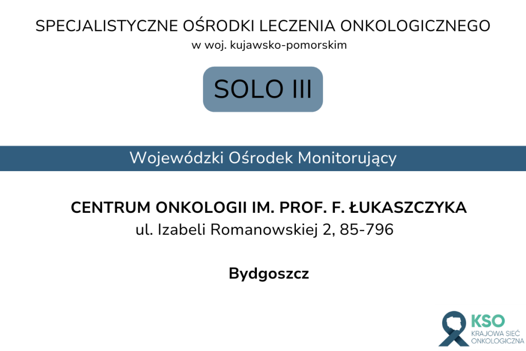 CENTRUM ONKOLOGII IM. PROF. F. ŁUKASZCZYKA UL. IZABELI ROMANOWSKIEJ 2, 85-796 BYDGOSZCZ tel. 52 374 35 39